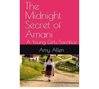 The Midnight Secret of Amani: A Young Girls Sacrifice (My Gothic Poetry and Tales)
