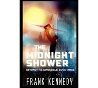 The Midnight Shower (Beyond the Impossible)