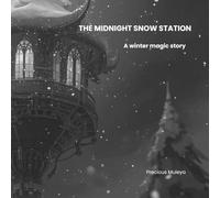 THE MIDNIGHT SNOW STATION: A Winter Magic Story (Santa & Winter Magic)