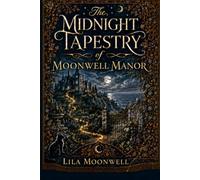 The Midnight Tapestry of Moonwell Manor