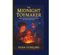 The Midnight Toymaker: When the Clock Strikes Twelve, the Toys Come Alive!