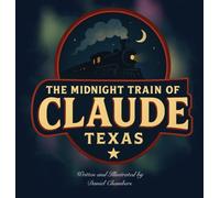 The Midnight Train of Claude, Texas