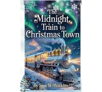The Midnight Train To Christmas Town