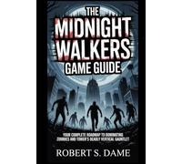 The midnight walkers game guide: Your Complete Roadmap to Dominating Zombies,and Tower's Deadly Vertical Gauntlet