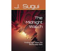The Midnight Watch: Finding Light When the World Goes Dark