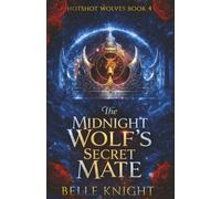 The Midnight Wolf's Secret Mate: A Fated Mates Wolf Shifter Firefighter Paranormal Romance (Hotshot Wolves)