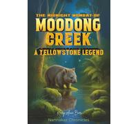 The Midnight Wombat of Moodong Creek: A Yellowstone Legend (Nannakaz Chronicles)