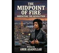 The Midpoint of Fire: Inheriting the Revolution (The Mid Point of Fire Series)