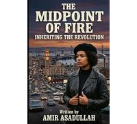 The Midpoint of Fire: Inheriting the Revolution (The Mid Point of Fire Series)