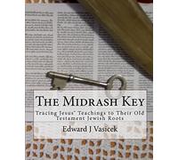 The Midrash Key: Pinpointing the Old Testament Texts from Which Jesus Preached