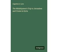 The Midshipmen's Trip to Jerusalem and Cruise in Syria