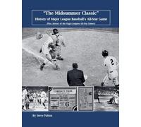 "The Midsummer Classic" History of Major League Baseball's All-Star Game (Mlb)
