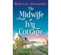 The Midwife at Ivy Cottage: An absolutely addictive, gorgeous and emotional novel: 4 (Wildflower Secrets)