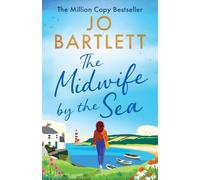 The Midwife by the Sea: A BRAND NEW heartwarming story of community, family bonds and love from MILLION COPY SENSATION Jo Bartlett for 2026!