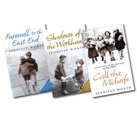 The Midwife Trilogy: Call the Midwife, Shadows of the Workhouse, Farewell to the East End
