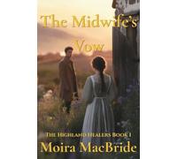 The Midwife's Vow: A Sweet, Clean Scottish Historical Romance. Book 1 of The Highland Healers.