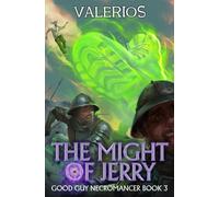The Might of Jerry: A Progression Fantasy Adventure: 3 (Good Guy Necromancer)