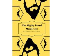 The Mighty Beard Manifesto: Deep Bro Thoughts: Funny Blank Notebook for Men, Beard Lover Gift, and Hipster Lined Journal