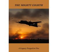 The Mighty Eighth: A Legacy Forged In Fire
