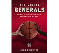 The Mighty Generals--A Story of Basketball Championships and Racial Unity in the Deep South