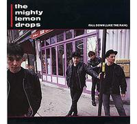 The Mighty Lemon Drops - Fall Down (Like The Rain)