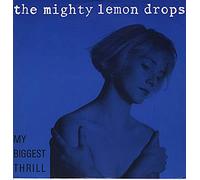 The Mighty Lemon Drops - My Biggest Thrill