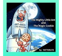The Mighty Little Ant and the Magic Cookie