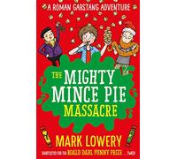 The Mighty Mince Pie Massacre: Volume 6 (Roman Garstang Disasters)