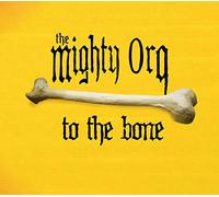 The Mighty ORQ. - To The Bone