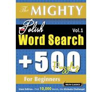 The Mighty Polish Word Search - 500 Puzzles for Beginners - Delta Classics - Giant Edition - Find 10,000 Words, the Ultimate Challenge!