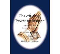 The Mighty Power of Prayer: Devotionals for each day of the year - Volume One