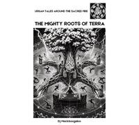 The Mighty Roots of Terra: Original Short Story Edition: 1 (Urban Tales Around the Sacred Fire)