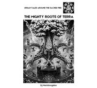 THE MIGHTY ROOTS OF TERRA: Original Short Story Edition (URBAN TALES AROUND THE SACRED FIRE)