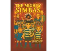 The Mighty Simbas: The New Adventures of Noah, Emma and Oliver (Kid Power)