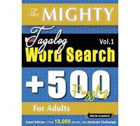 The Mighty Tagalog Word Search - 500 Puzzles for Adults - Delta Classics - Giant Edition - Find 10,000 Words, the Ultimate Challenge!
