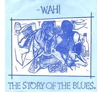 The Mighty Wah! - The Story Of The Blues [Talkin' Blues]