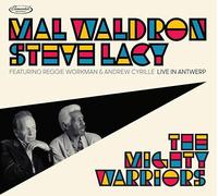 ザ・マイティー・ウォーリアーズ：ライブ・イン・アントワープ / マル・ウォルドロン＆スティーヴ・レイシー (The Mighty Warriors Live In Antwerp / Mal Waldron & Steve Lacy) [日本語帯・解説付]