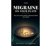 The Migraine on Your Plate: Food, Fuel, and the Hidden Deficiencies Behind Your Attacks