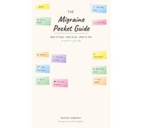 The Migraine Pocket Guide: What to Pack, What to Do, What to Ask - 30 Years in Your Bag