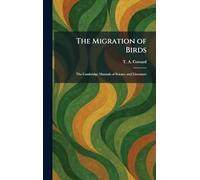 The Migration of Birds: The Cambridge Manuals of Science and Literature