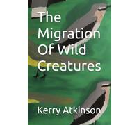 The Migration Of Wild Creatures (Nature's Wonders)