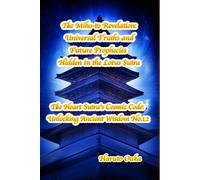 The Miho-to Revelation: Universal Truths and Future Prophecies Hidden in the Lotus Sutra (The Heart Sutra's Cosmic Code: Unlocking Ancient Wisdom)