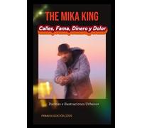 THE MIKA KING CALLES, FAMA, DINERO Y DOLOR Poemas e Ilustraciones Urbanas: Poemas e Ilustraciones Urbanas
