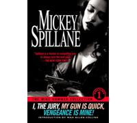 The Mike Hammer Collection, Volume I: I,the Jury, My Gun is Quick, Vengeance is Mine!: 1