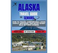 THE MILEPOST ALASKA TRAVEL GUIDE FOR SENIORS 2026-2027: HOW TO TRAVEL COMFORTABLY, AVOID COSTLY MISTAKES, AND ENJOY EVERY MILE WITHOUT STRESS