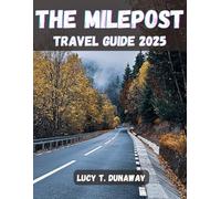 THE MILEPOST TRAVEL GUIDE 2025