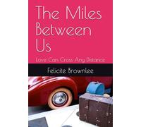 The Miles Between Us: Love Can Cross Any Distance: 1