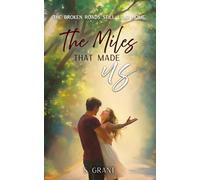 The Miles That Made Us (Journeys of the Broken Hearts)