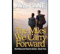 The Miles We Carry Forward: A Contemporary Romance (Northbound Hearts)