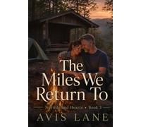 The Miles We Return To: Northbound Hearts Series - Book Three: 3